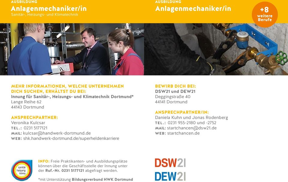 de web: shk.handwerk-dortmund.de/superheldenkarriere DSW21 und DEW21 Deggingstraße 40 44141 Dortmund ANSPRECHPARTNER/IN: Daniela Kuhn und Jonas Rodenberg tel.