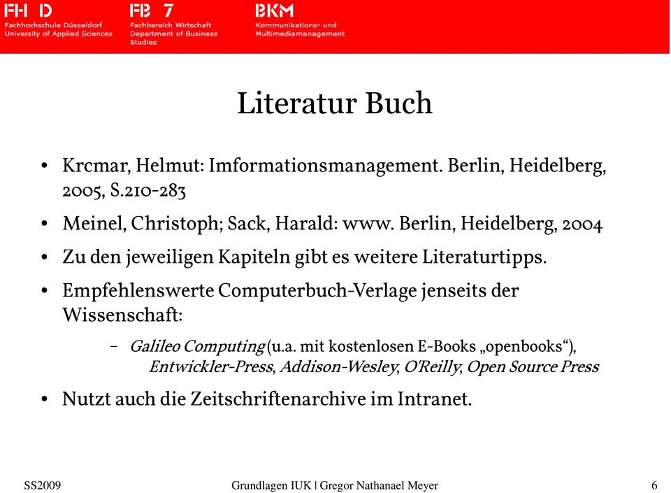 Berlin, Heidelberg, 2004 Zu den jeweiligen Kapiteln gibt es weitere Literaturtipps.