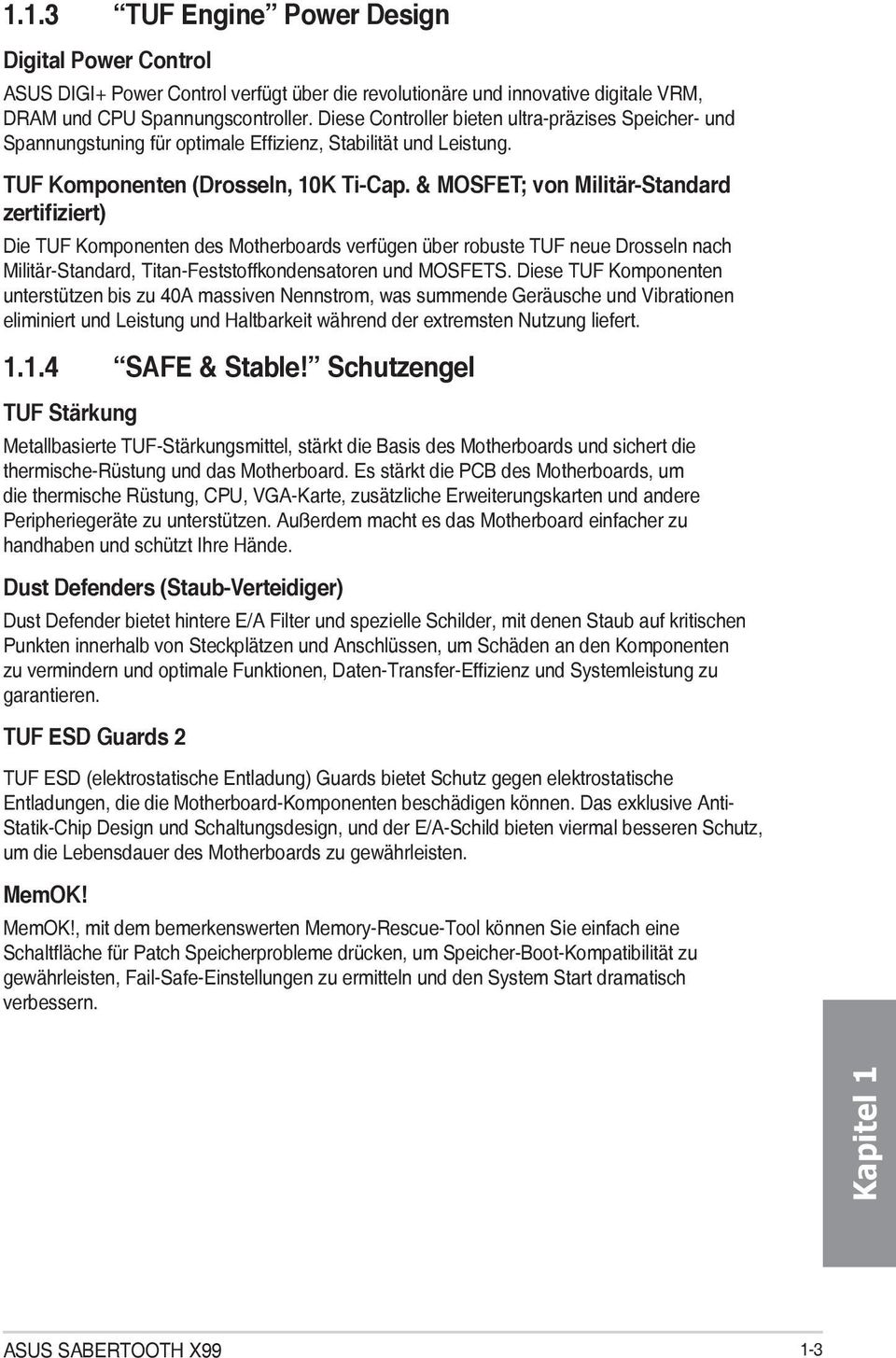 & MOSFET; von Militär-Standard zertifiziert) Die TUF Komponenten des Motherboards verfügen über robuste TUF neue Drosseln nach Militär-Standard, Titan-Feststoffkondensatoren und MOSFETS.