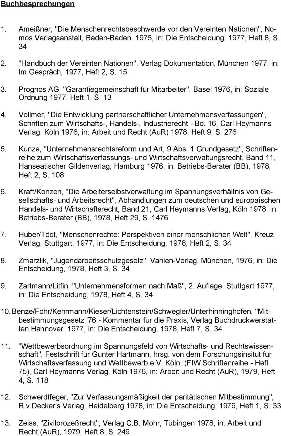 Prognos AG, "Garantiegemeinschaft für Mitarbeiter", Basel 1976, in: Soziale Ordnung 1977, Heft 1, S. 13 4.