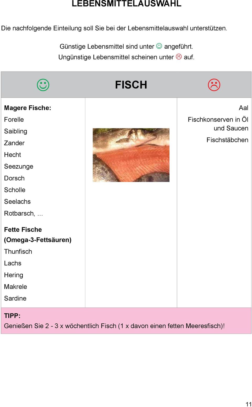 FISCH Magere Fische: Forelle Saibling Zander Hecht Seezunge Dorsch Scholle Seelachs Rotbarsch, Aal Fischkonserven in Öl