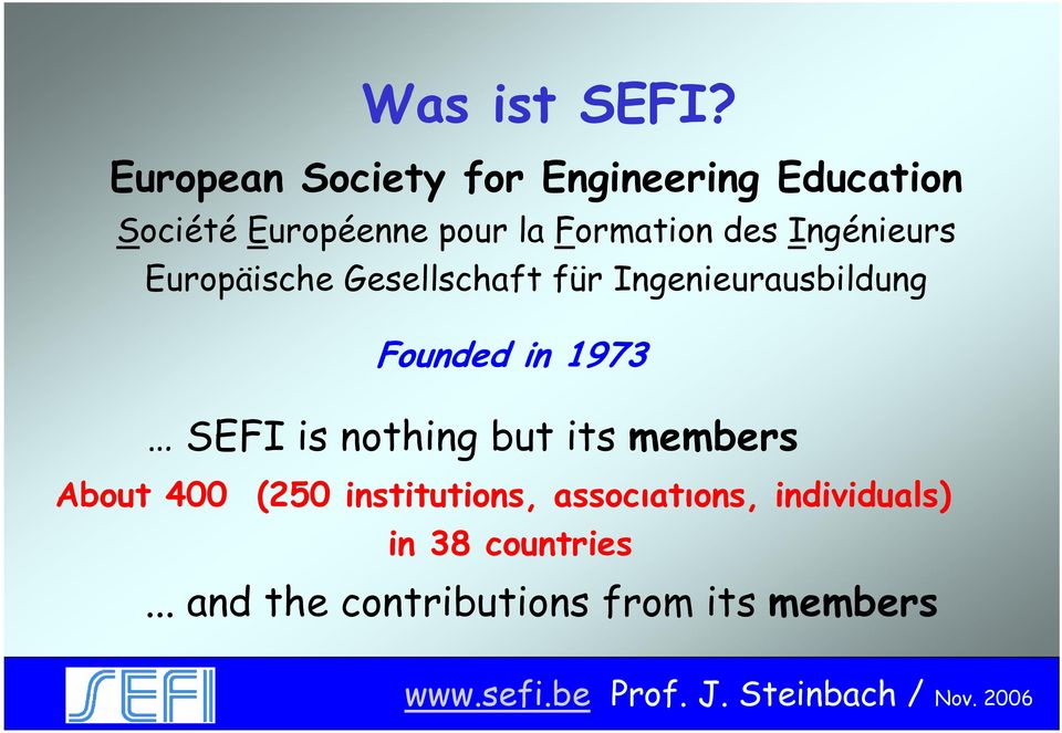 des Ingénieurs Europäische Gesellschaft für Ingenieurausbildung Founded in 1973