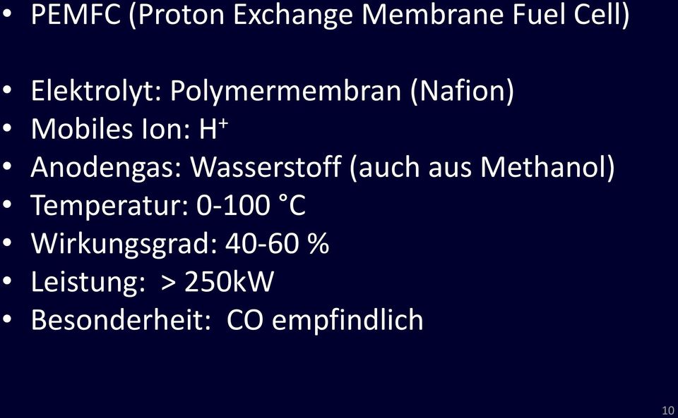 Wasserstoff (auch aus Methanol) Temperatur: 0-100 C