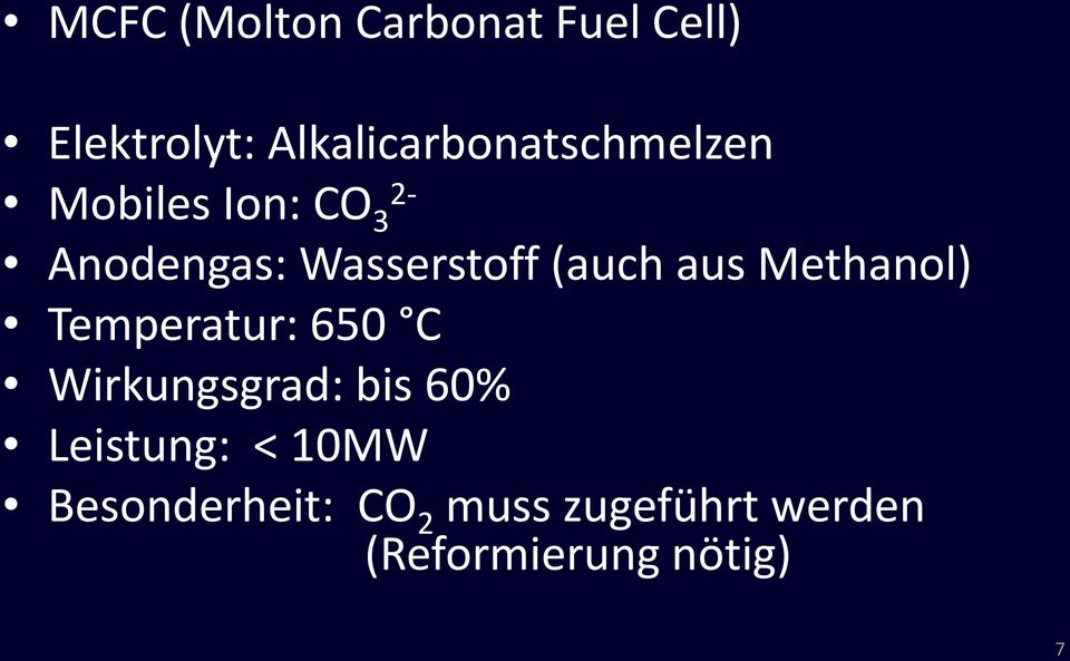 Wasserstoff (auch aus Methanol) Temperatur: 650 C Wirkungsgrad: