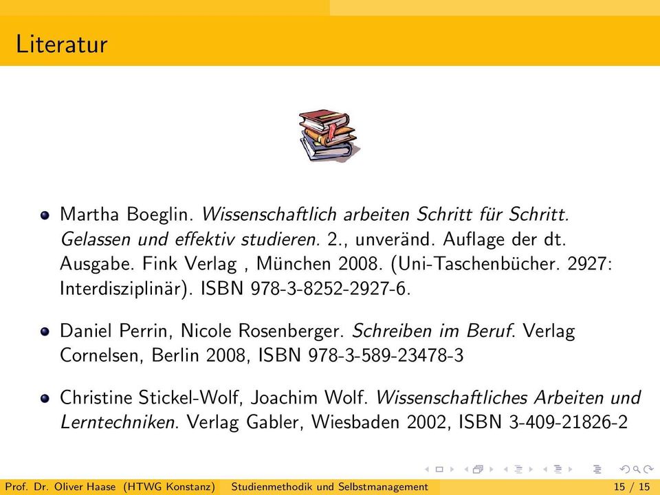 Schreiben im Beruf. Verlag Cornelsen, Berlin 2008, ISBN 978-3-589-23478-3 Christine Stickel-Wolf, Joachim Wolf.