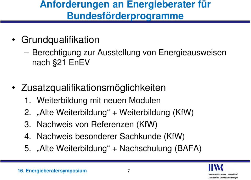 Weiterbildung mit neuen Modulen 2. Alte Weiterbildung + Weiterbildung (KfW) 3.