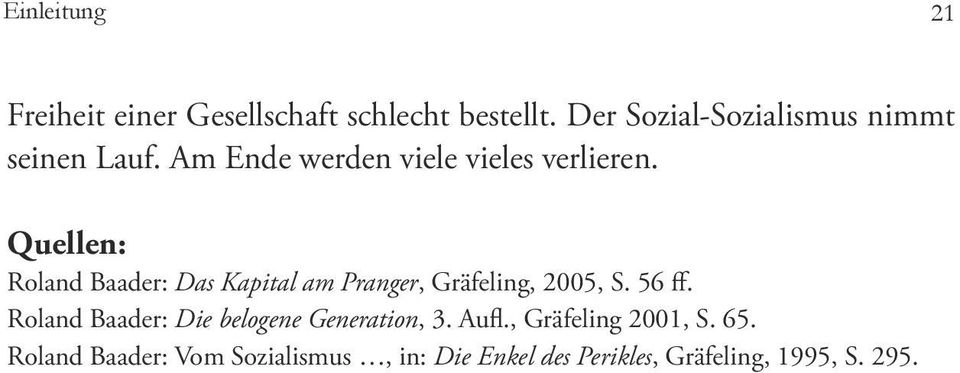 Quellen: Roland Baader: Das Kapital am Pranger, Gräfeling, 2005, S. 56 ff.