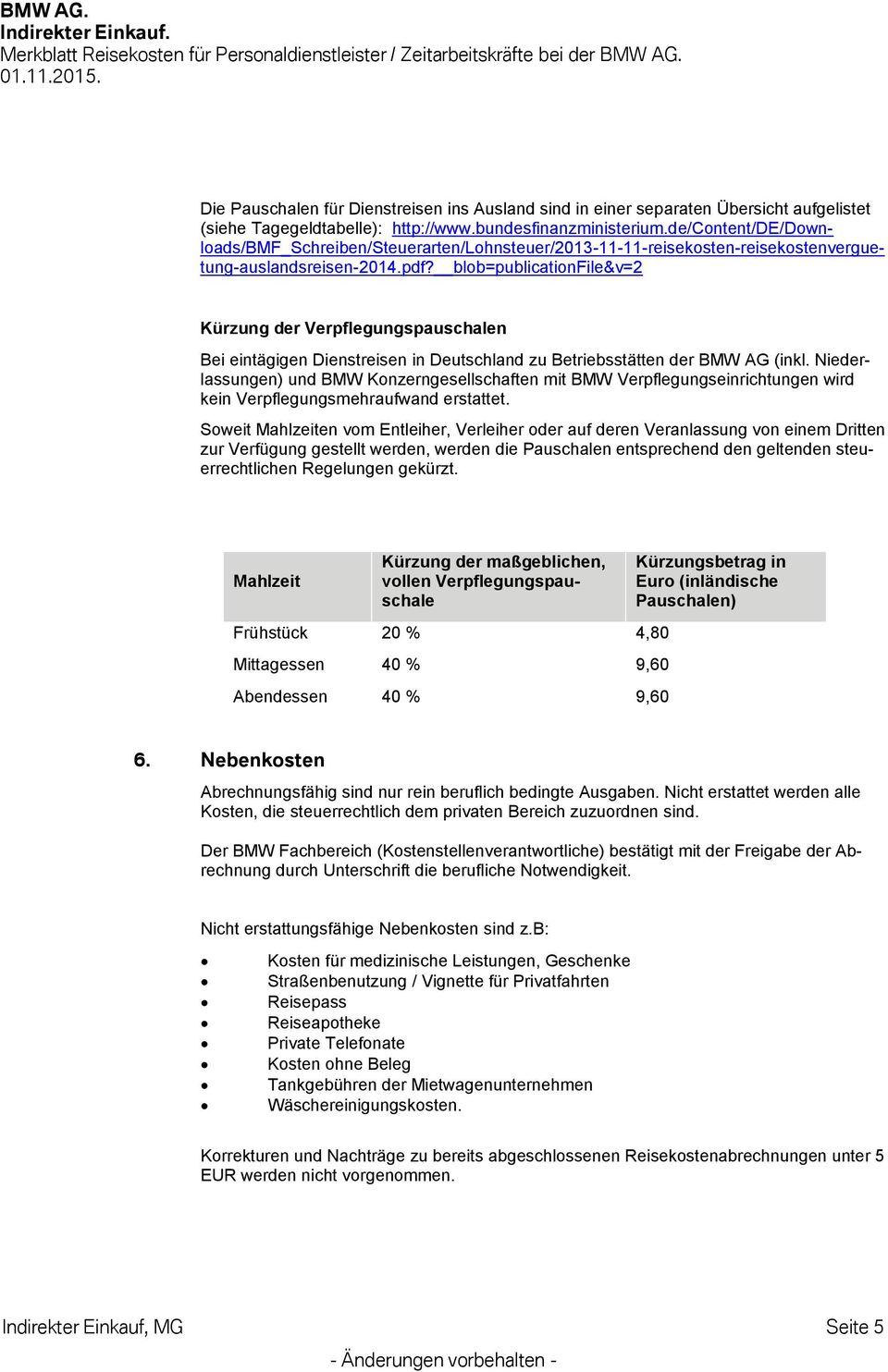 blob=publicationfile&v=2 Kürzung der Verpflegungspauschalen Bei eintägigen Dienstreisen in Deutschland zu Betriebsstätten der BMW AG (inkl.