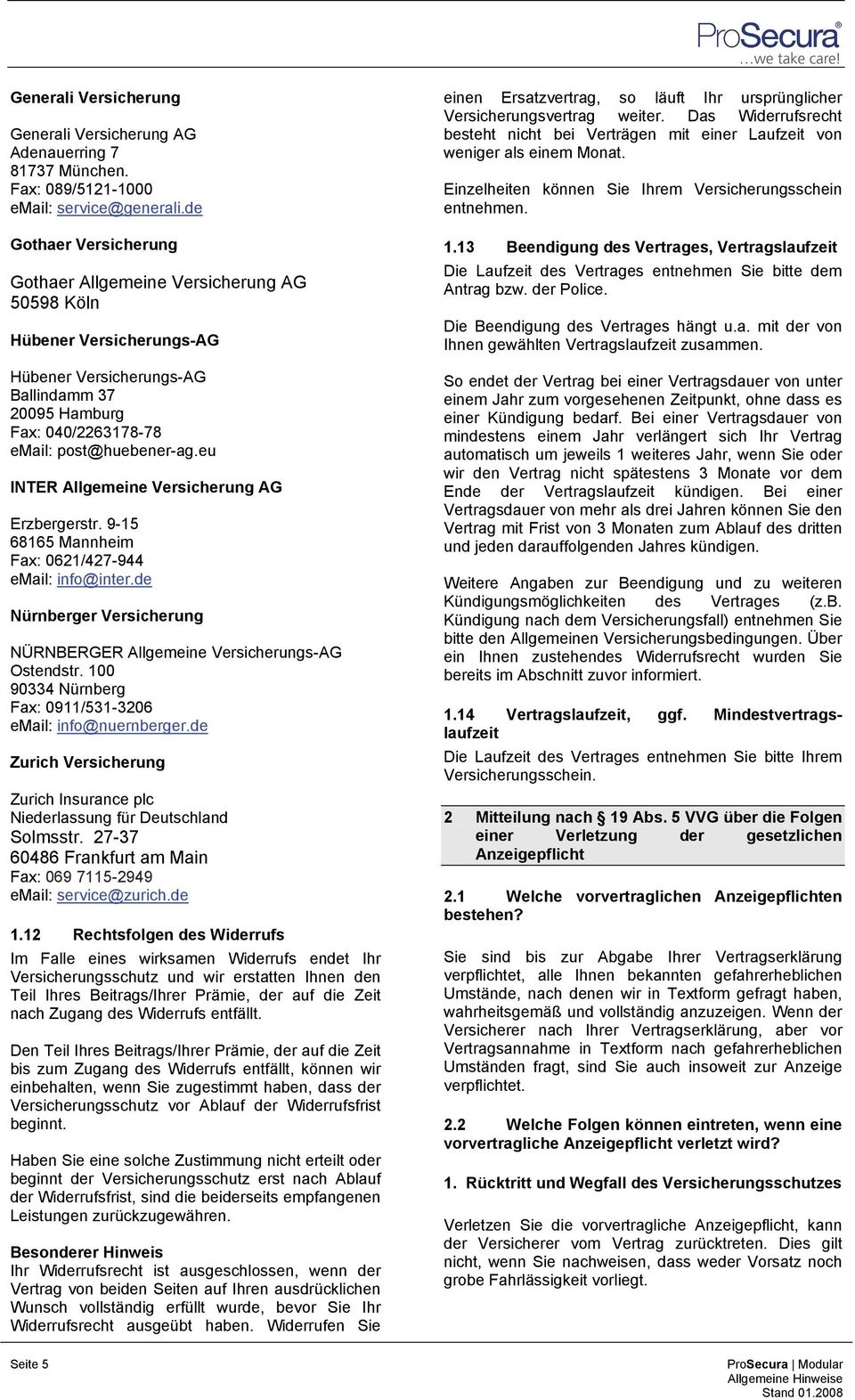 eu INTER Allgemeine Versicherung AG Erzbergerstr. 9-15 68165 Mannheim Fax: 0621/427-944 email: info@inter.de Nürnberger Versicherung NÜRNBERGER Allgemeine Versicherungs-AG Ostendstr.
