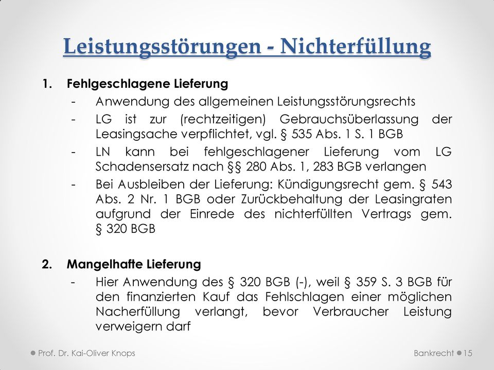 1 BGB - LN kann bei fehlgeschlagener Lieferung vom LG Schadensersatz nach 280 Abs. 1, 283 BGB verlangen - Bei Ausbleiben der Lieferung: Kündigungsrecht gem. 543 Abs. 2 Nr.