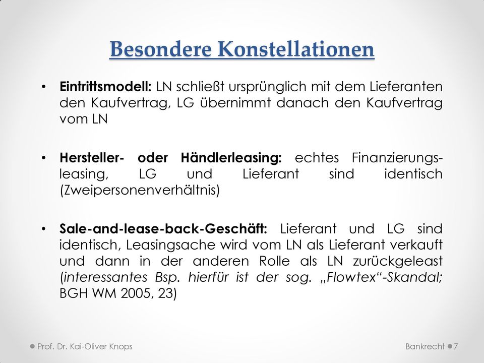 (Zweipersonenverhältnis) Sale-and-lease-back-Geschäft: Lieferant und LG sind identisch, Leasingsache wird vom LN als Lieferant verkauft
