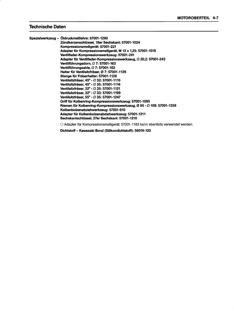 57001-162 Halter ftir Ventilsitzfräser, A 7:57001-1126 Stange für Fräserhalter: 57001-1128 Ventilsitzfräser, 45o - A 32: 57001-1115 Ventilsitzfräser, 45" - @ 35: 57001-1116 Ventilsitzfräser, 32" - A