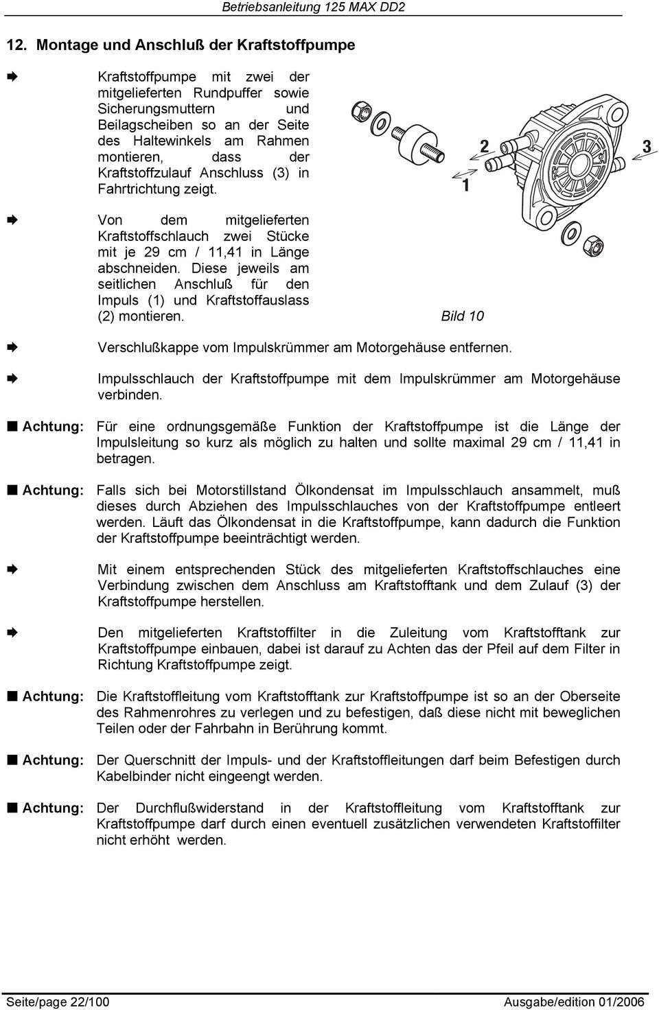 Diese jeweils am seitlichen Anschluß für den Impuls (1) und Kraftstoffauslass (2) montieren. Bild 10 Verschlußkappe vom Impulskrümmer am Motorgehäuse entfernen.