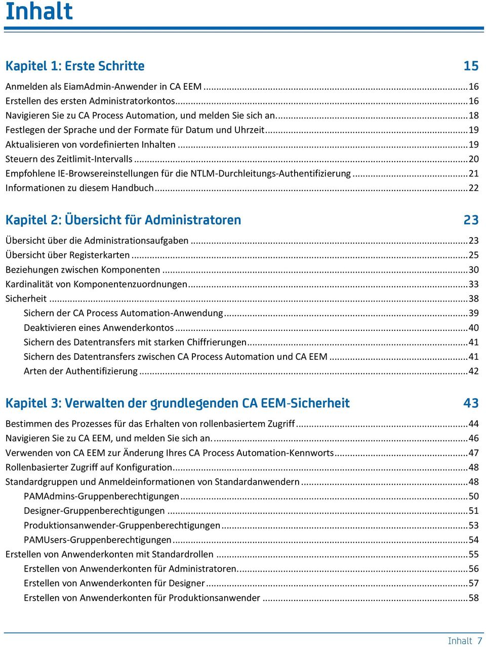 .. 20 Empfohlene IE-Browsereinstellungen für die NTLM-Durchleitungs-Authentifizierung... 21 Informationen zu diesem Handbuch.