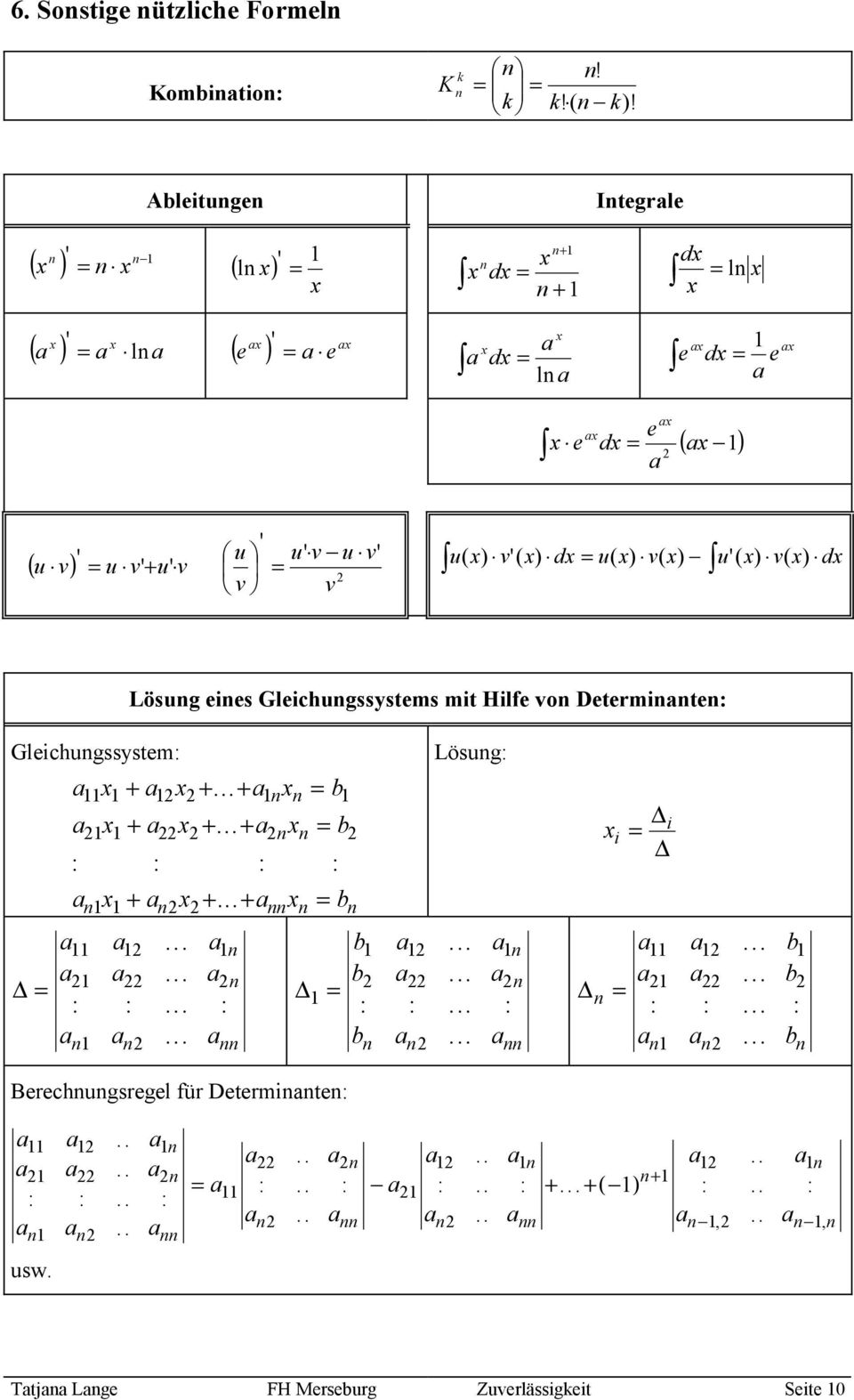 v' ( ) d u( ) v( ) u' ( ) v( ) d Lösug ees Glechugssystems mt Hlfe vo Determte: Glechugssystem: Lösug: + +... + b + +.