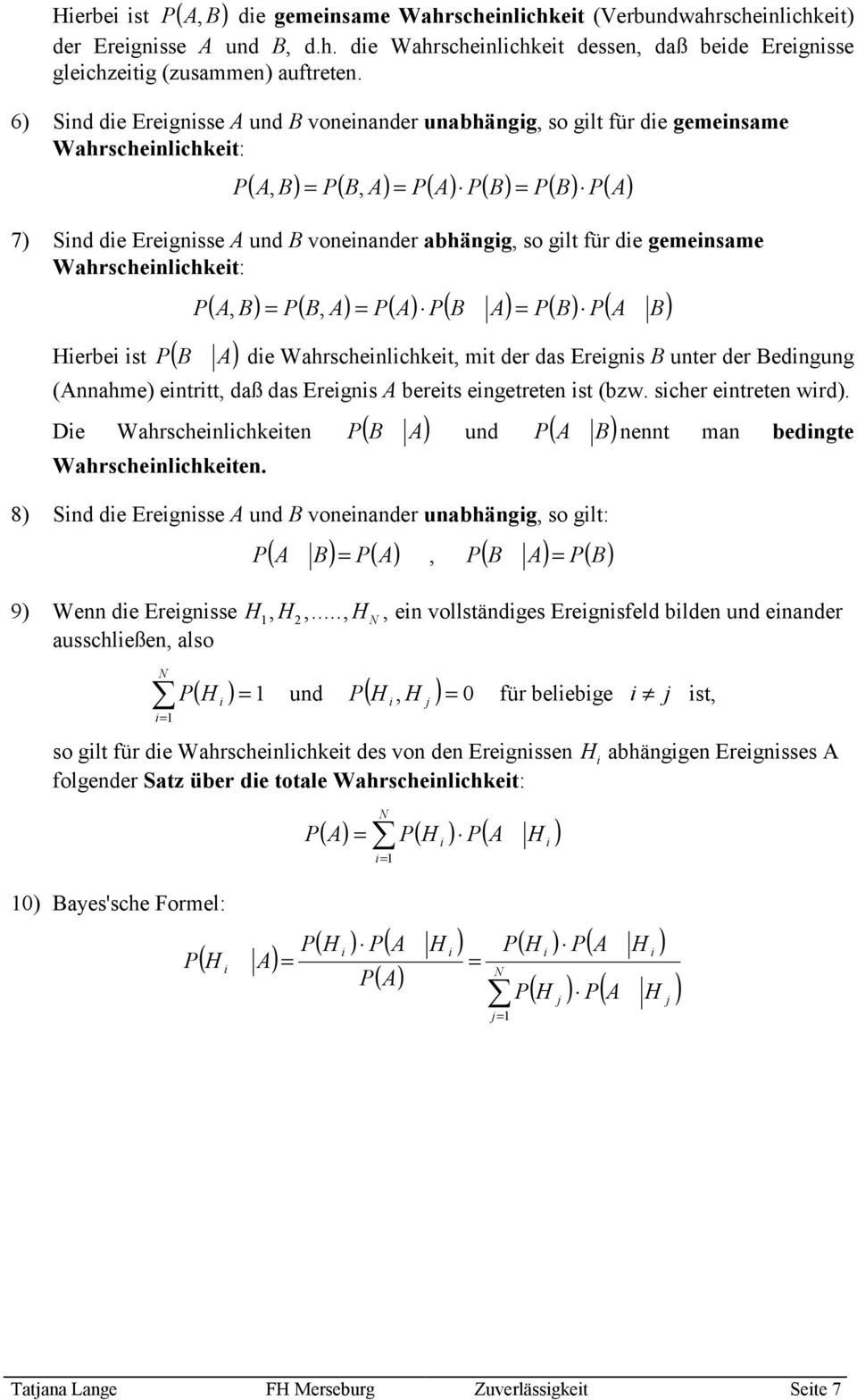 ( A, B) ( B, A) ( A) ( B A) ( B) ( A B) Herbe st ( B A) de Whrschelchet, mt der ds Eregs B uter der Bedgug (Ahme) etrtt, dß ds Eregs A berets egetrete st (bzw. scher etrete wrd).