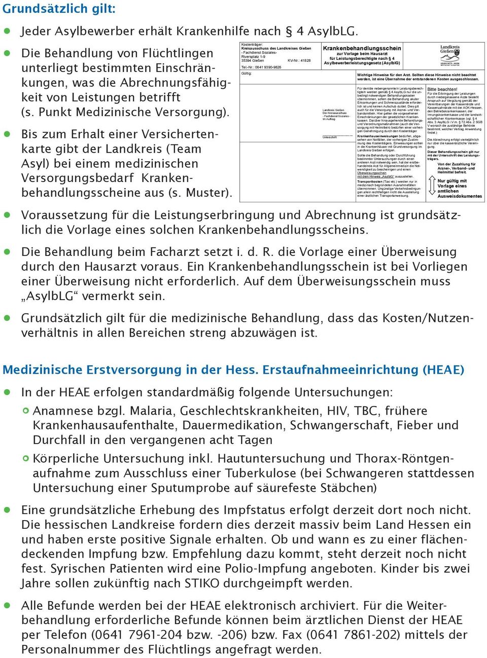 Kostenträger: Kreisausschuss des Landkreises Gießen Krankenbehandlungsschein - Fachdienst Soziales- zur Vorlage beim Hausarzt Die Behandlung von Flüchtlingen Riversplatz 1-9 für Leistungsberechtigte