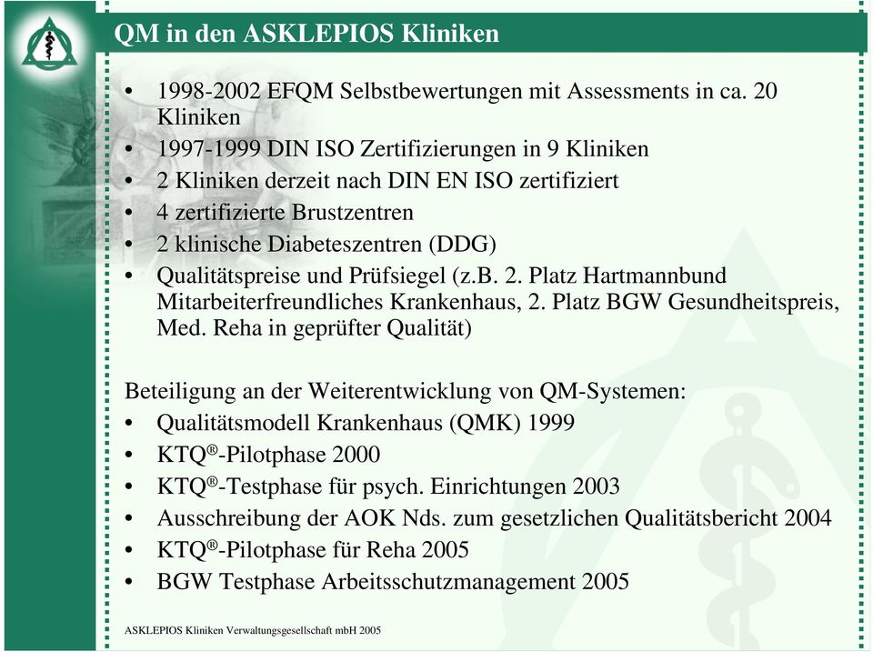 Qualitätspreise und Prüfsiegel (z.b. 2. Platz Hartmannbund Mitarbeiterfreundliches Krankenhaus, 2. Platz BGW Gesundheitspreis, Med.