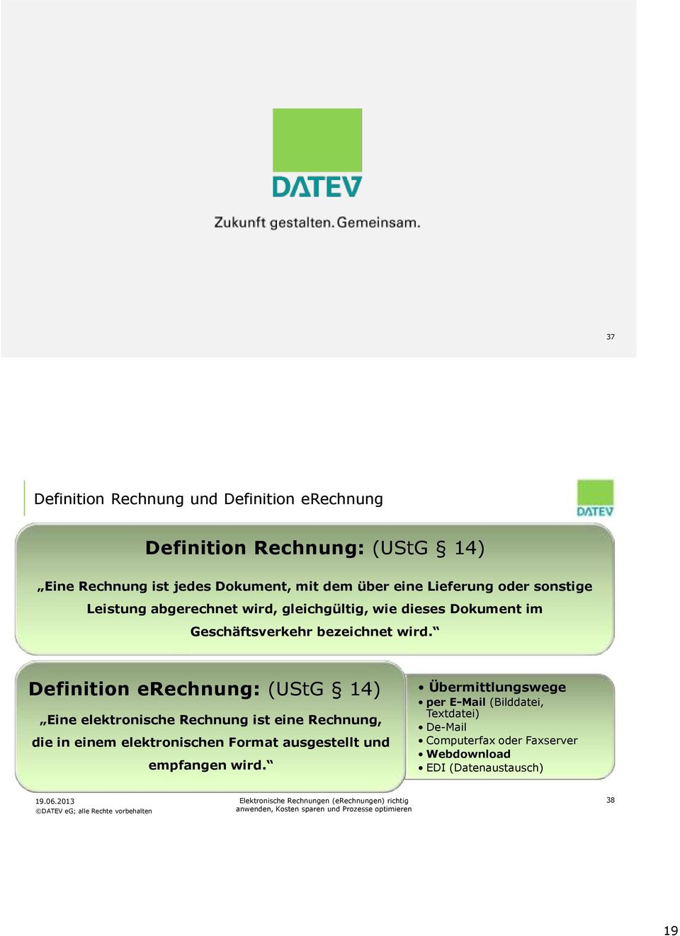 Definition erechnung: (UStG 14) Eine elektronische Rechnung ist eine Rechnung, die in einem elektronischen Format ausgestellt und