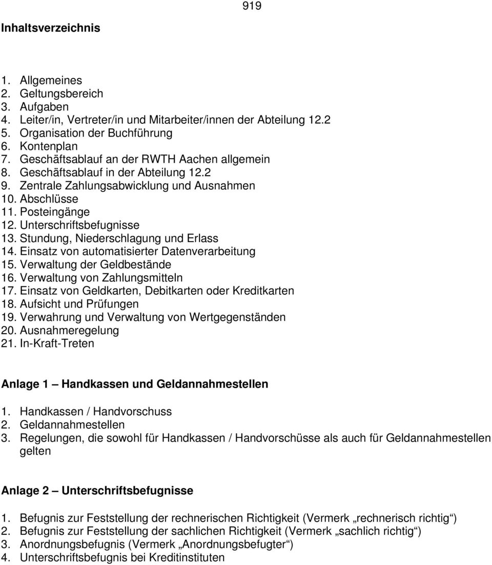 Stundung, Niederschlagung und Erlass 14. Einsatz von automatisierter Datenverarbeitung 15. Verwaltung der Geldbestände 16. Verwaltung von Zahlungsmitteln 17.