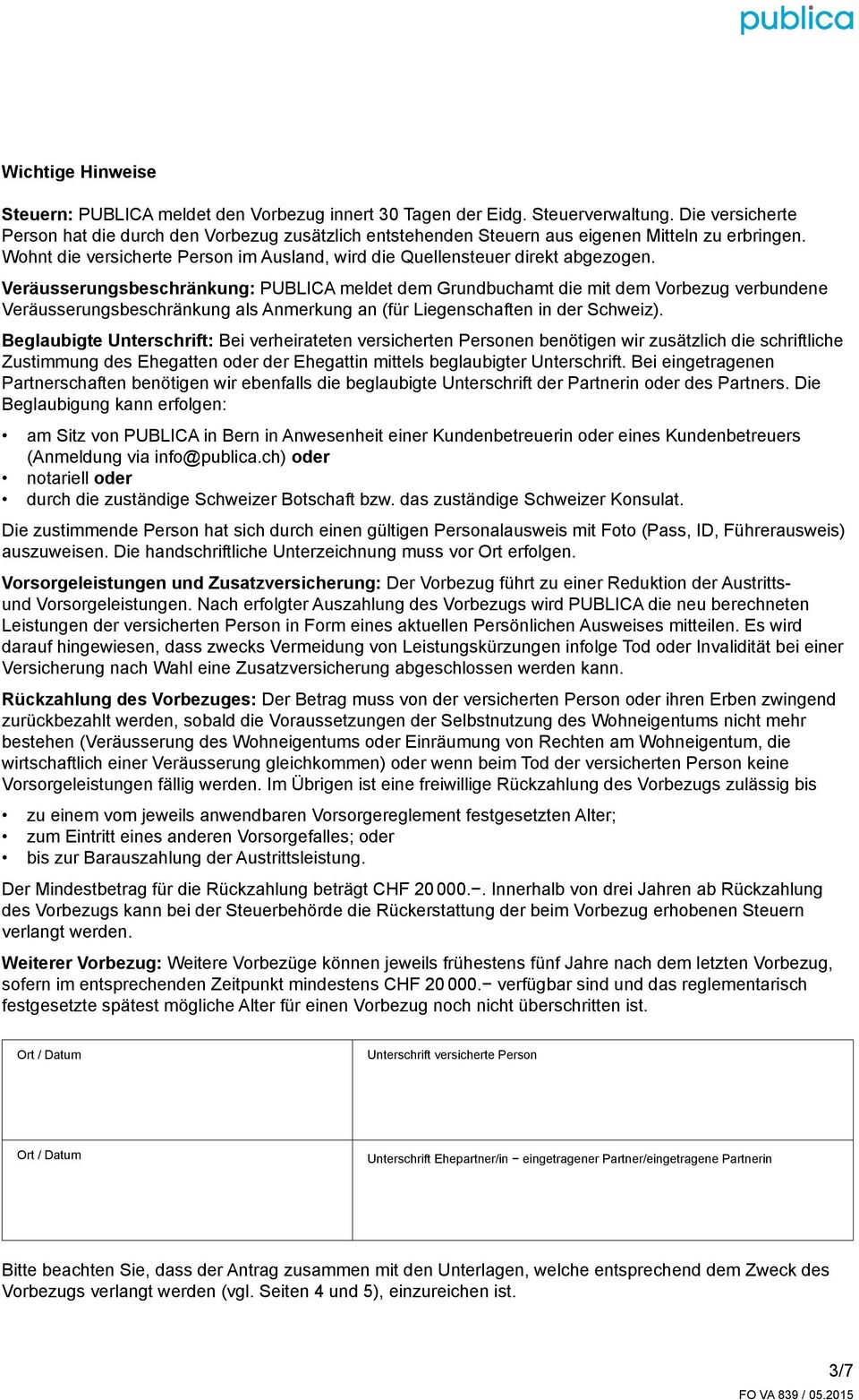 Veräusserungsbeschränkung: PUBLICA meldet dem Grundbuchamt die mit dem Vorbezug verbundene Veräusserungsbeschränkung als Anmerkung an (für Liegenschaften in der Schweiz).