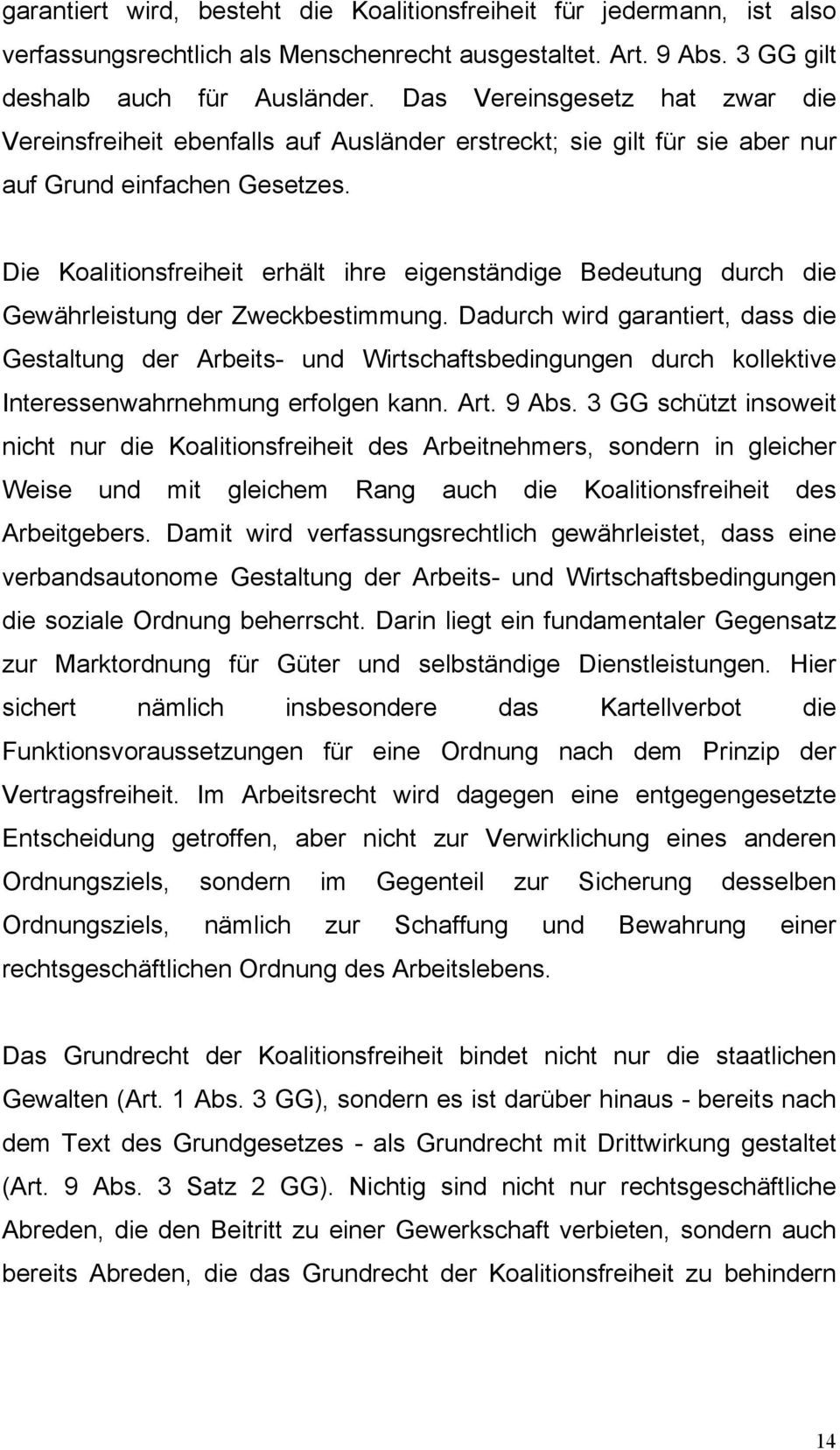 Die Koalitionsfreiheit erhält ihre eigenständige Bedeutung durch die Gewährleistung der Zweckbestimmung.