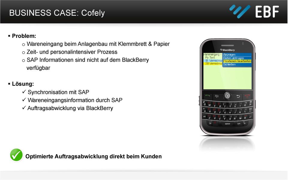 BlackBerry verfügbar Lösung: ü Synchronisation mit SAP ü Wareneingangsinformation