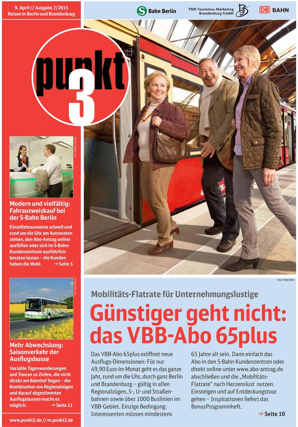 m Seite 5 Foto: Heiko Bansen Mobilitäts-Flatrate für Unternehmungslustige Foto: S-Bahn Berlin Mehr Abwechslung: Saisonverkehr der Ausflugsbusse Variable Tageswanderungen und Touren zu Zielen, die
