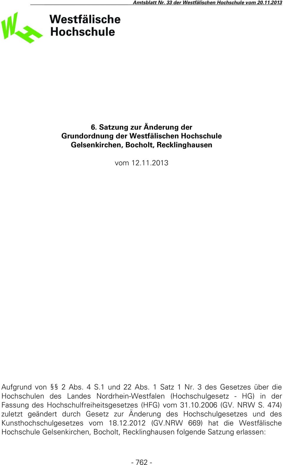 3 des Gesetzes über die Hochschulen des Landes Nordrhein-Westfalen (Hochschulgesetz - HG) in der Fassung des Hochschulfreiheitsgesetzes (HFG)