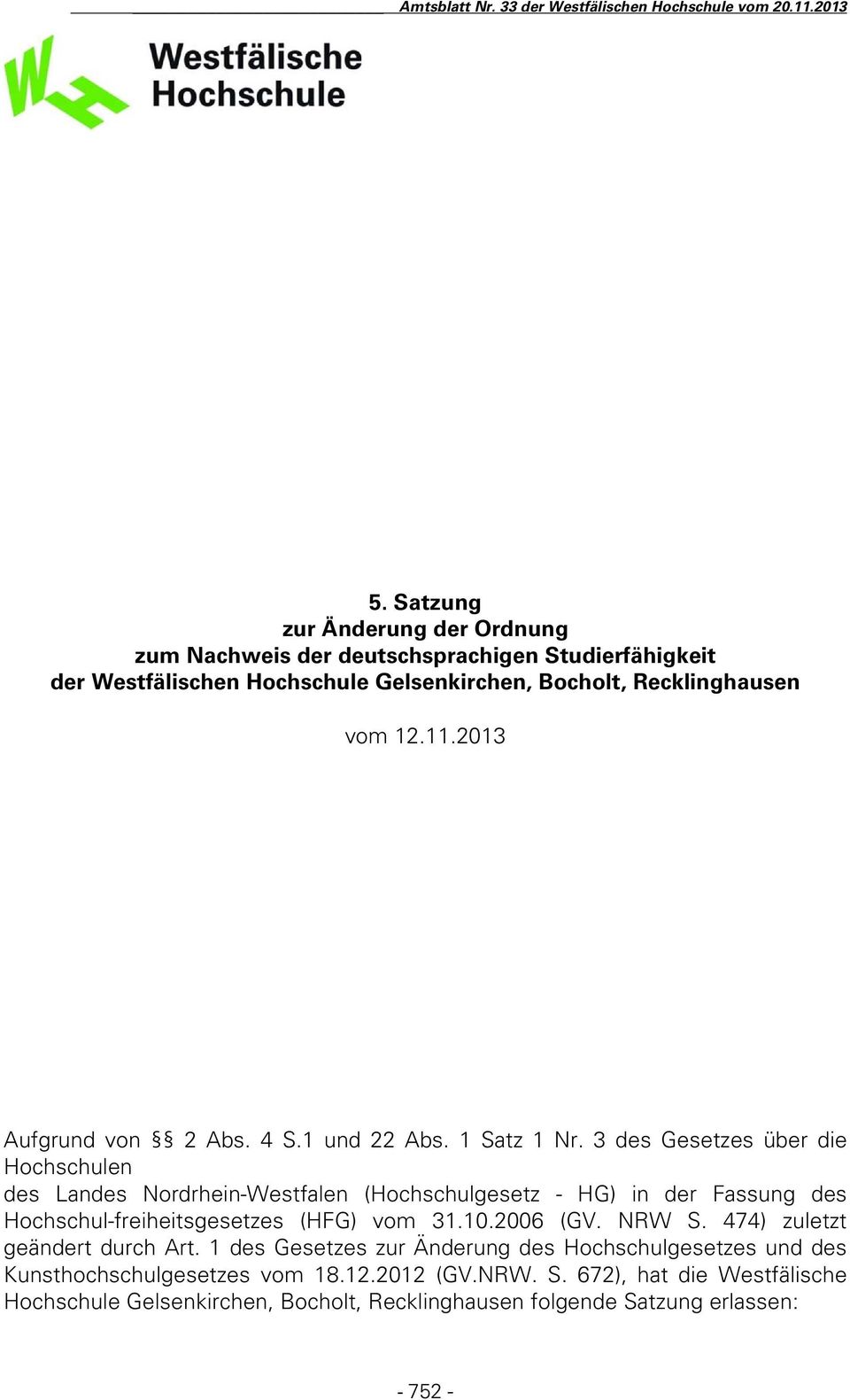 3 des Gesetzes über die Hochschulen des Landes Nordrhein-Westfalen (Hochschulgesetz - HG) in der Fassung des Hochschul-freiheitsgesetzes (HFG) vom 31.10.