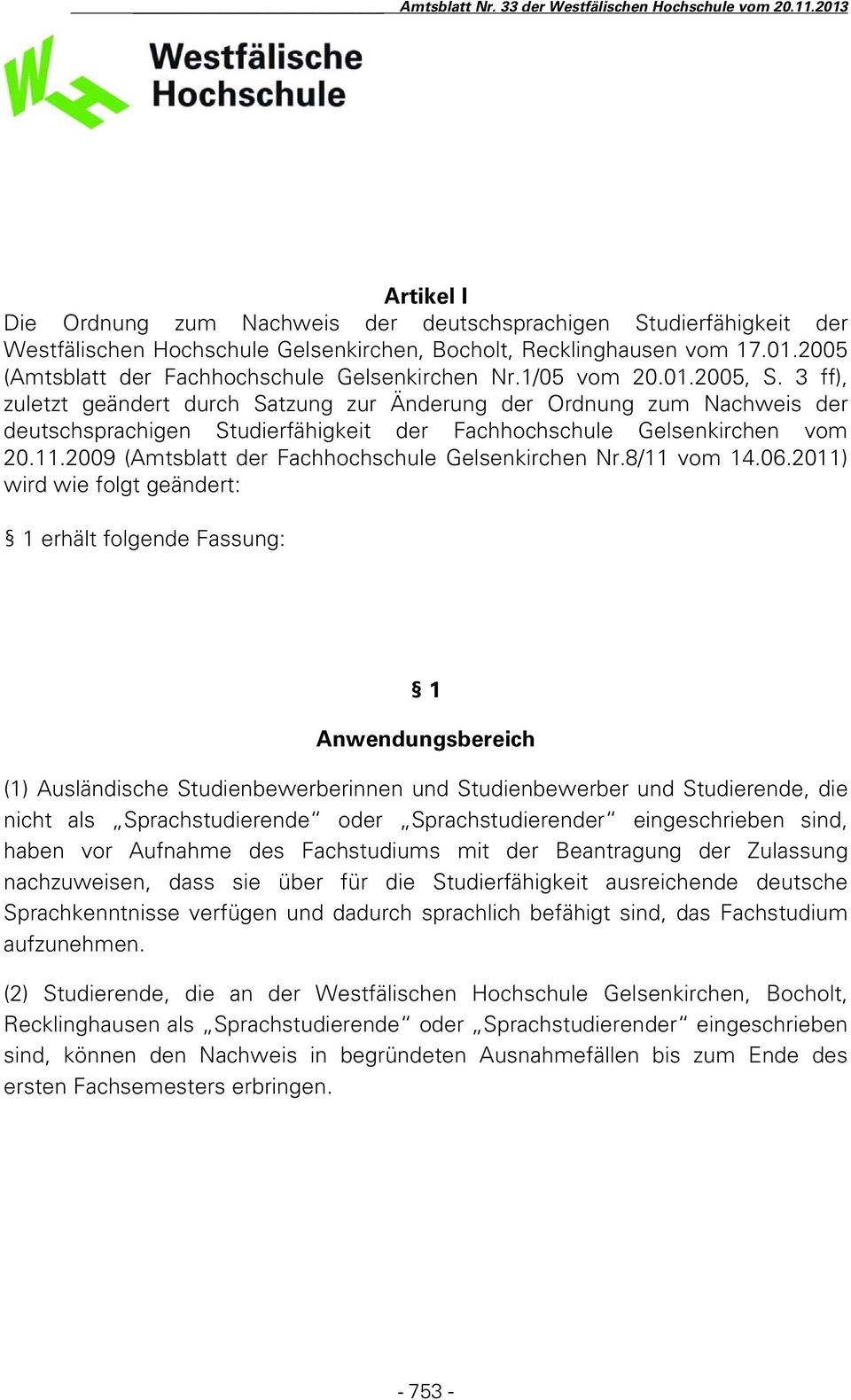 3 ff), zuletzt geändert durch Satzung zur Änderung der Ordnung zum Nachweis der deutschsprachigen Studierfähigkeit der Fachhochschule Gelsenkirchen vom 20.11.