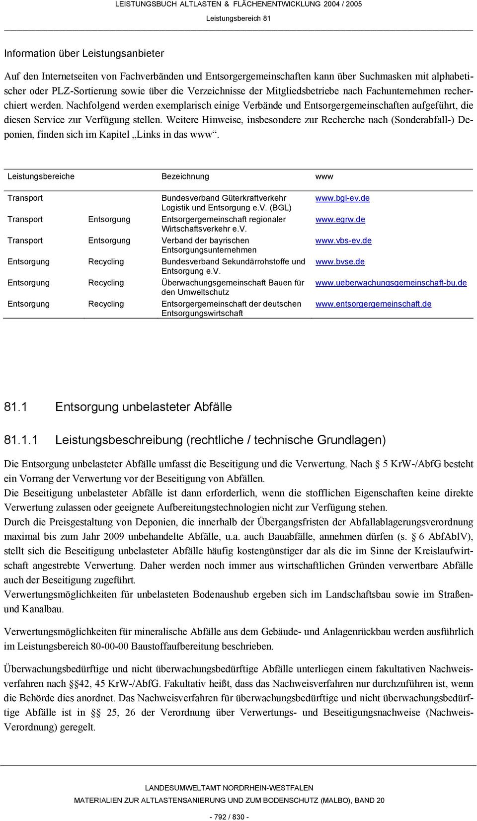 Weitere Hinweise, insbesondere zur Recherche nach (Sonderabfall-) Deponien, finden sich im Kapitel Links in das www.