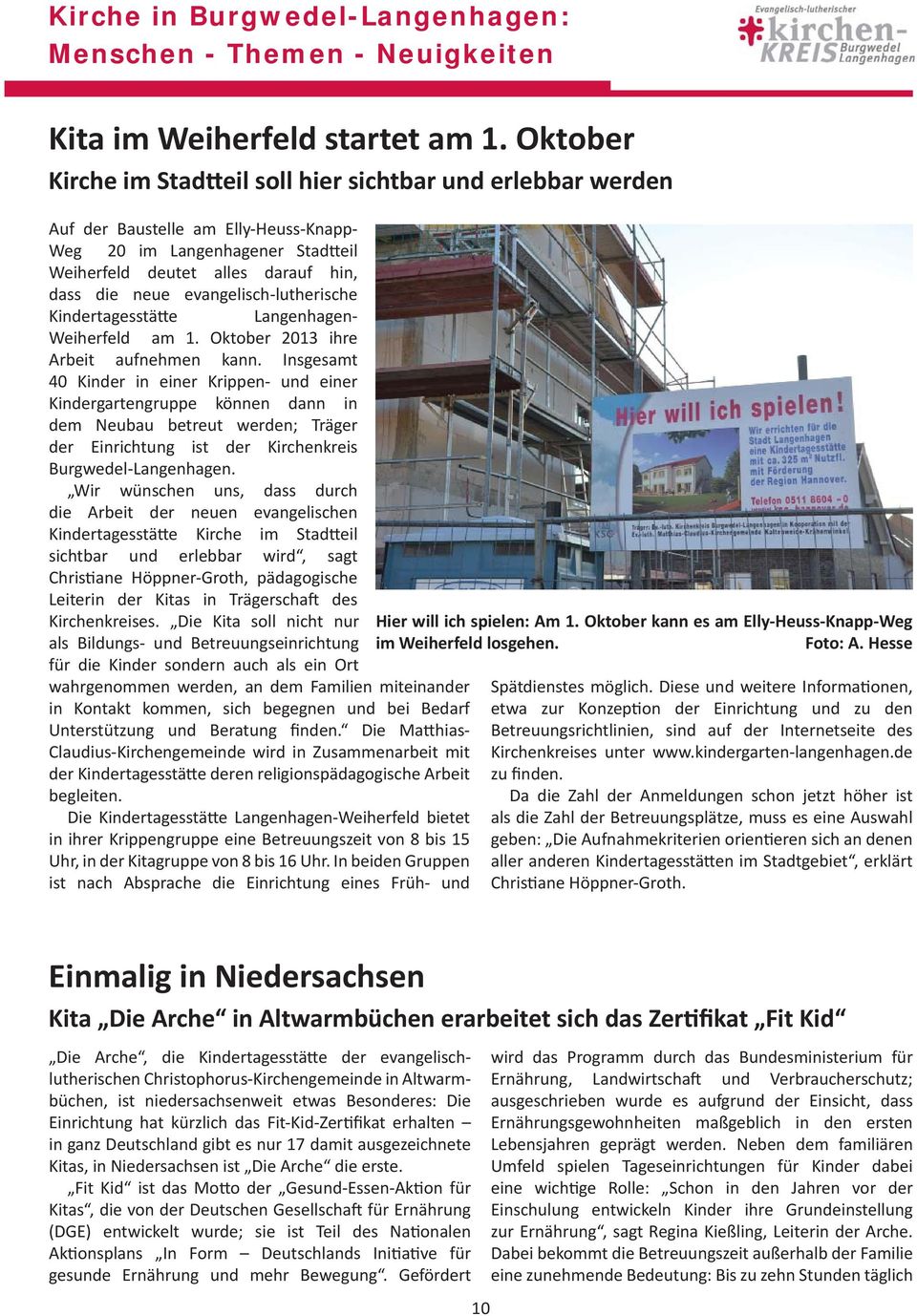 evangelisch-lutherische Kindertagesstätte Langenhagen- Weiherfeld am 1. Oktober 2013 ihre Arbeit aufnehmen kann.