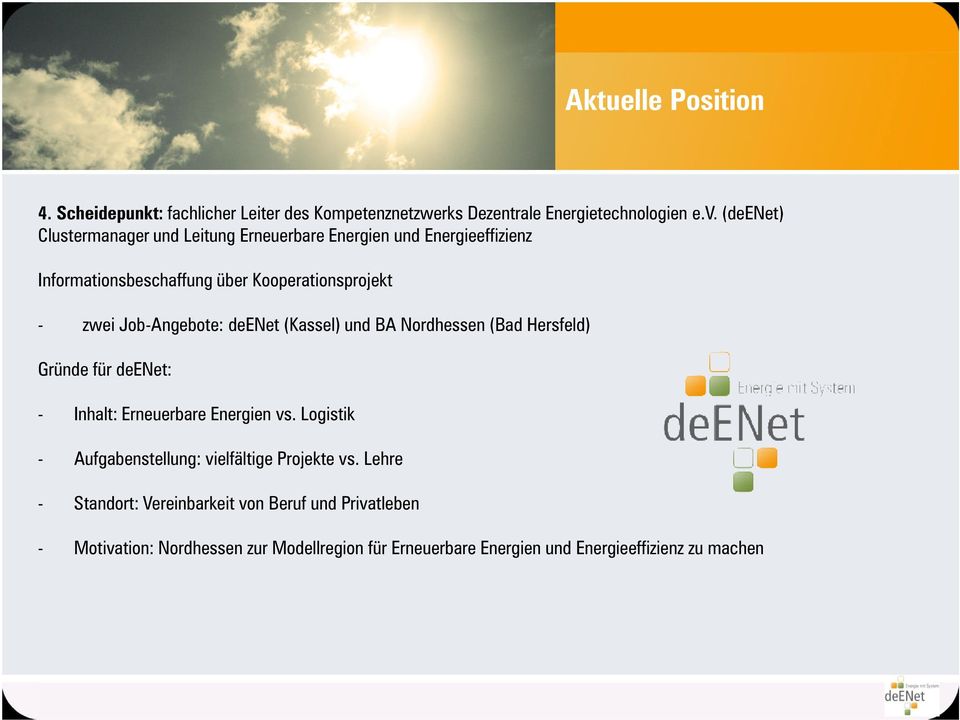 Job-Angebote: deenet (Kassel) und BA Nordhessen (Bad Hersfeld) Gründe für deenet: - Inhalt: Erneuerbare Energien vs.