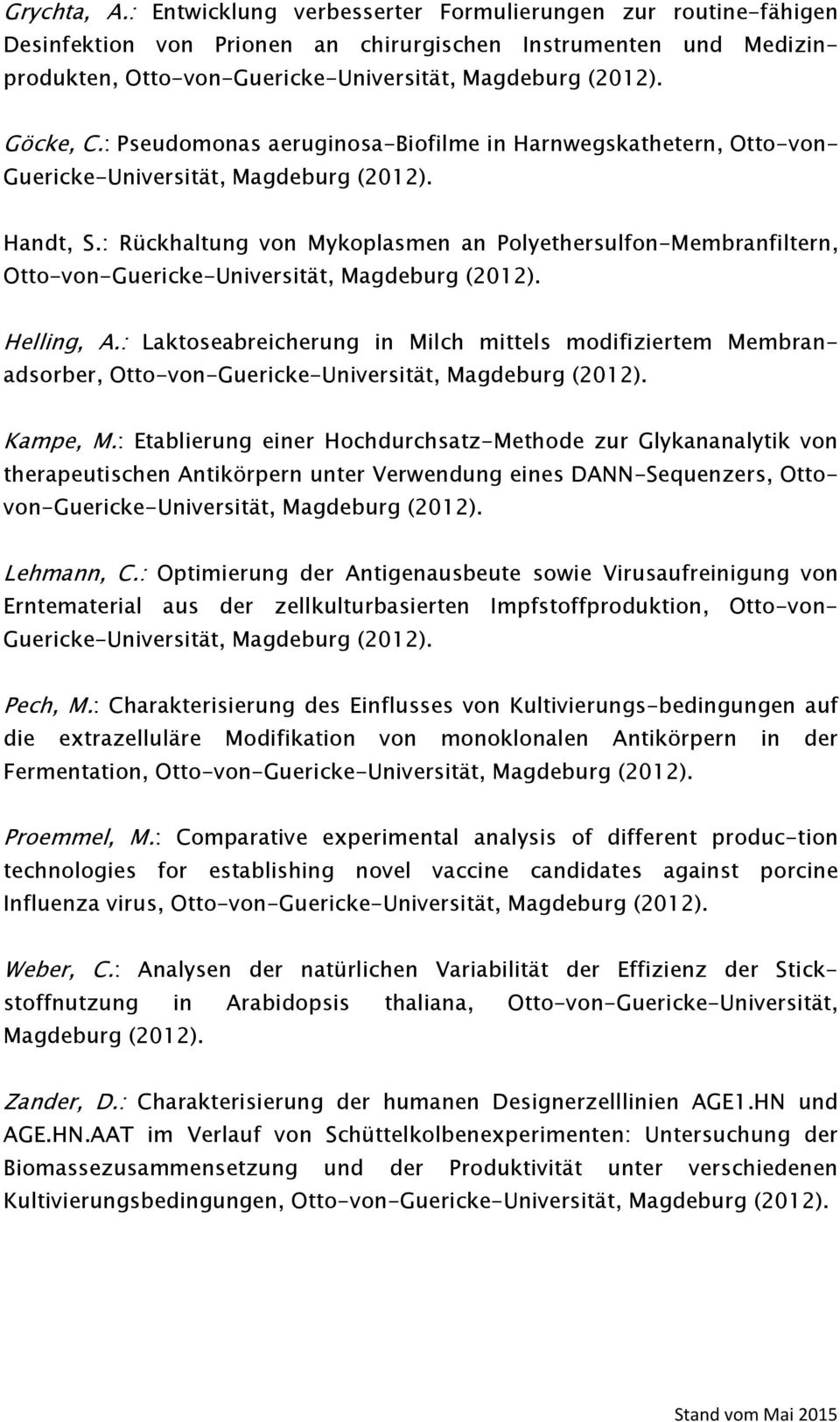 : Rückhaltung von Mykoplasmen an Polyethersulfon-Membranfiltern, Otto-von-Guericke-Universität, Magdeburg (2012). Helling, A.