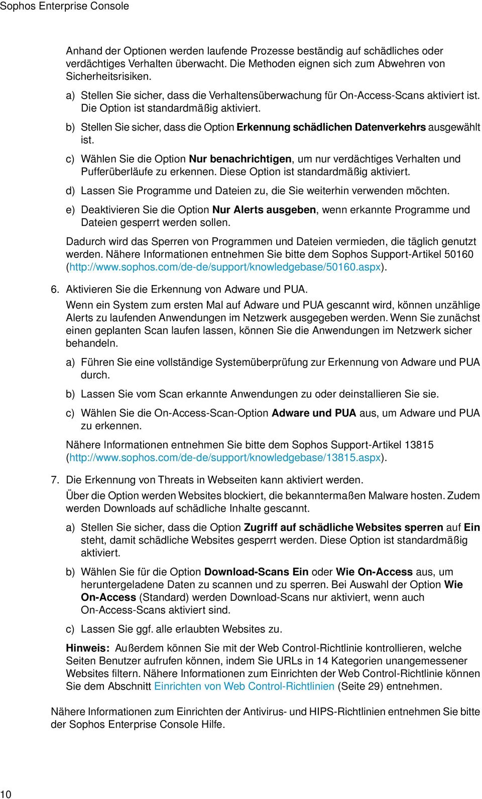 b) Stellen Sie sicher, dass die Option Erkennung schädlichen Datenverkehrs ausgewählt ist. c) Wählen Sie die Option Nur benachrichtigen, um nur verdächtiges Verhalten und Pufferüberläufe zu erkennen.