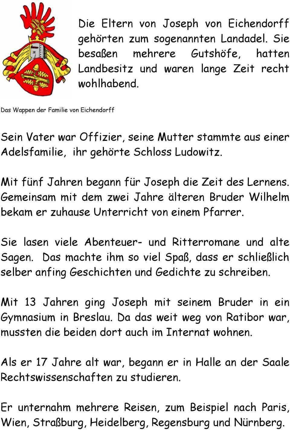 Gemeinsam mit dem zwei Jahre älteren Bruder Wilhelm bekam er zuhause Unterricht von einem Pfarrer. Sie lasen viele Abenteuer- und Ritterromane und alte Sagen.