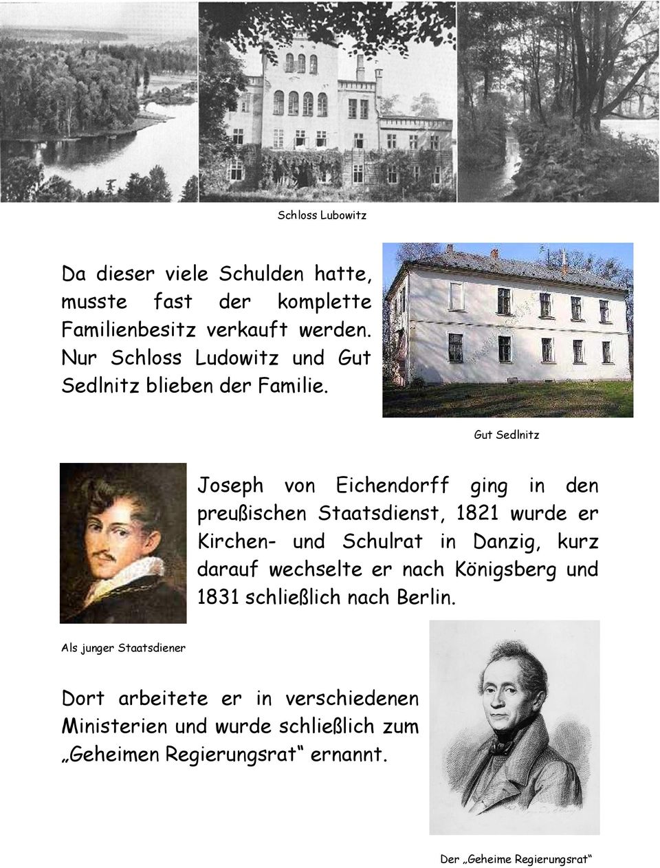 Gut Sedlnitz Joseph von Eichendorff ging in den preußischen Staatsdienst, 1821 wurde er Kirchen- und Schulrat in Danzig, kurz