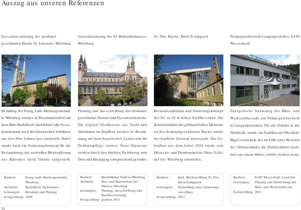 Kirchengemeinde Planung und Ausschreibung der denkmal- Bestandsaufnahme und Sanierungskonzept Energetische Sanierung der Büro- und in Würzburg wurden in Zusammenarbeit mit geschützten Fenster und