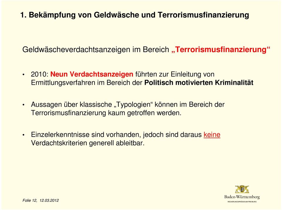 Politisch motivierten Kriminalität Aussagen über klassische Typologien können im Bereich der Terrorismusfinanzierung