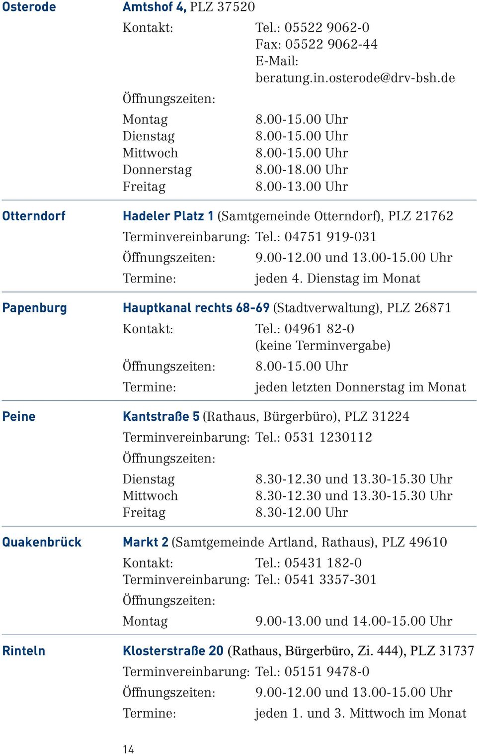 im Monat Papenburg Hauptkanal rechts 68-69 (Stadtverwaltung), PLZ 26871 Kontakt: Tel.