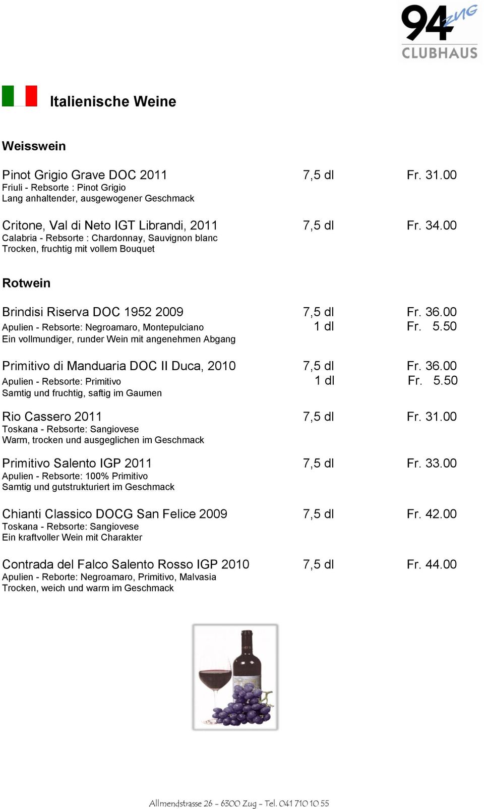 50 Ein vollmundiger, runder Wein mit angenehmen Abgang Primitivo di Manduaria DOC II Duca, 2010 7,5 dl Fr. 36.00 Apulien - Rebsorte: Primitivo 1 dl Fr. 5.