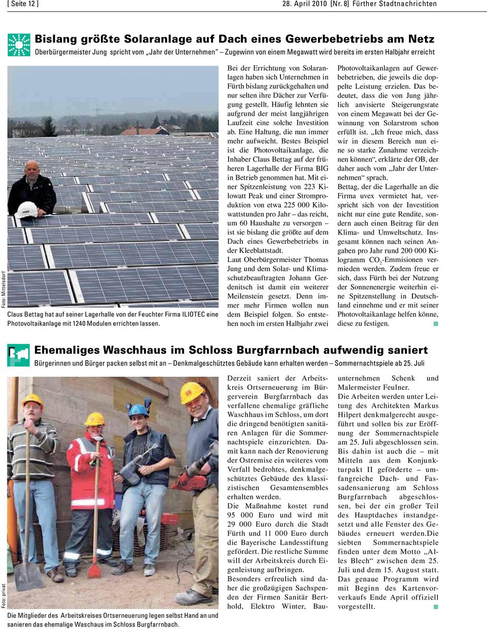 ersten Halbjahr erreicht Foto: Mittelsdorf Claus Bettag hat auf seiner Lagerhalle von der Feuchter Firma ILIOTEC eine Photovoltaikanlage mit 1240 Modulen errichten lassen.