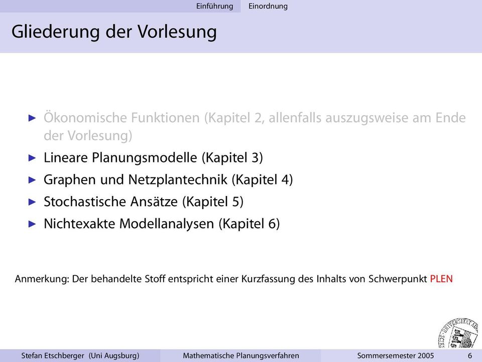 (Kapitel 5) Nichtexakte Modellanalysen (Kapitel 6) Anmerkung: Der behandelte Stoff entspricht einer Kurzfassung