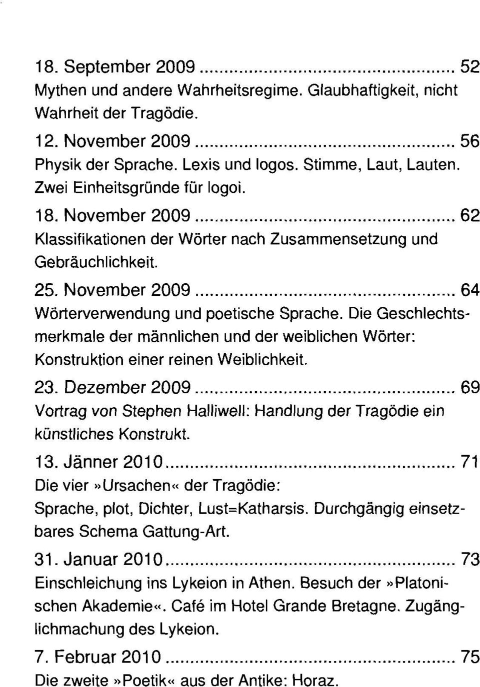 Die Geschlechtsmerkmale der männlichen und der weiblichen Wörter: Konstruktion einer reinen Weiblichkeit. 23.