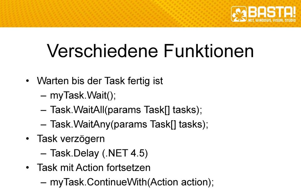 WaitAny(params Task[] tasks); Task verzögern Task.Delay (.