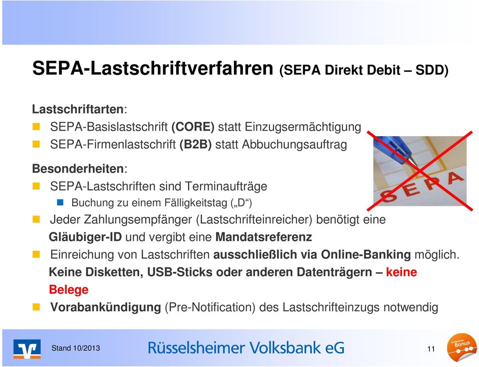 (Lastschrifteinreicher) benötigt eine Gläubiger-ID und vergibt eine Mandatsreferenz Einreichung von Lastschriften ausschließlich via Online-Banking