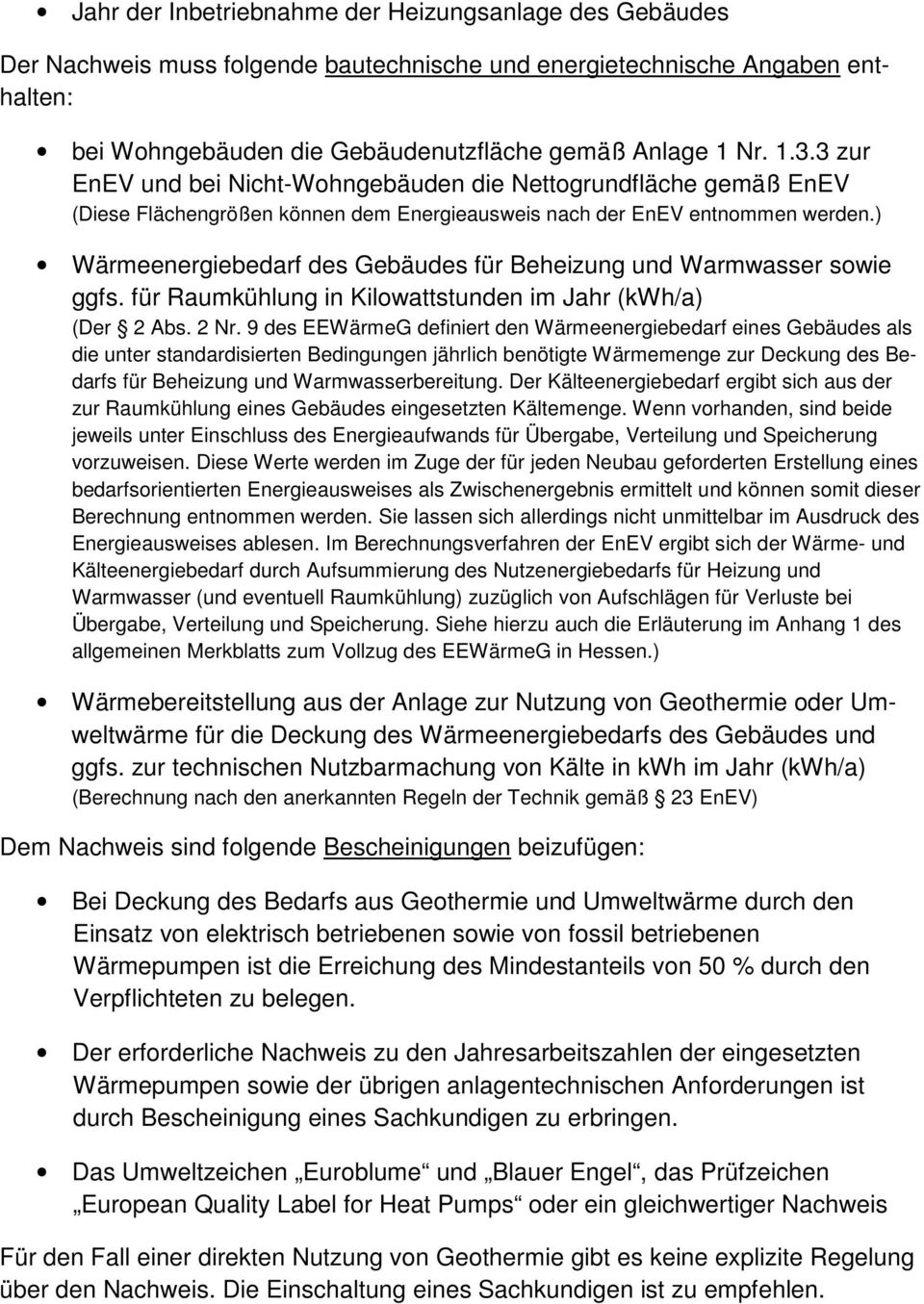 ) Wärmeenergiebedarf des Gebäudes für Beheizung und Warmwasser sowie ggfs. für Raumkühlung in Kilowattstunden im Jahr (kwh/a) (Der 2 Abs. 2 Nr.