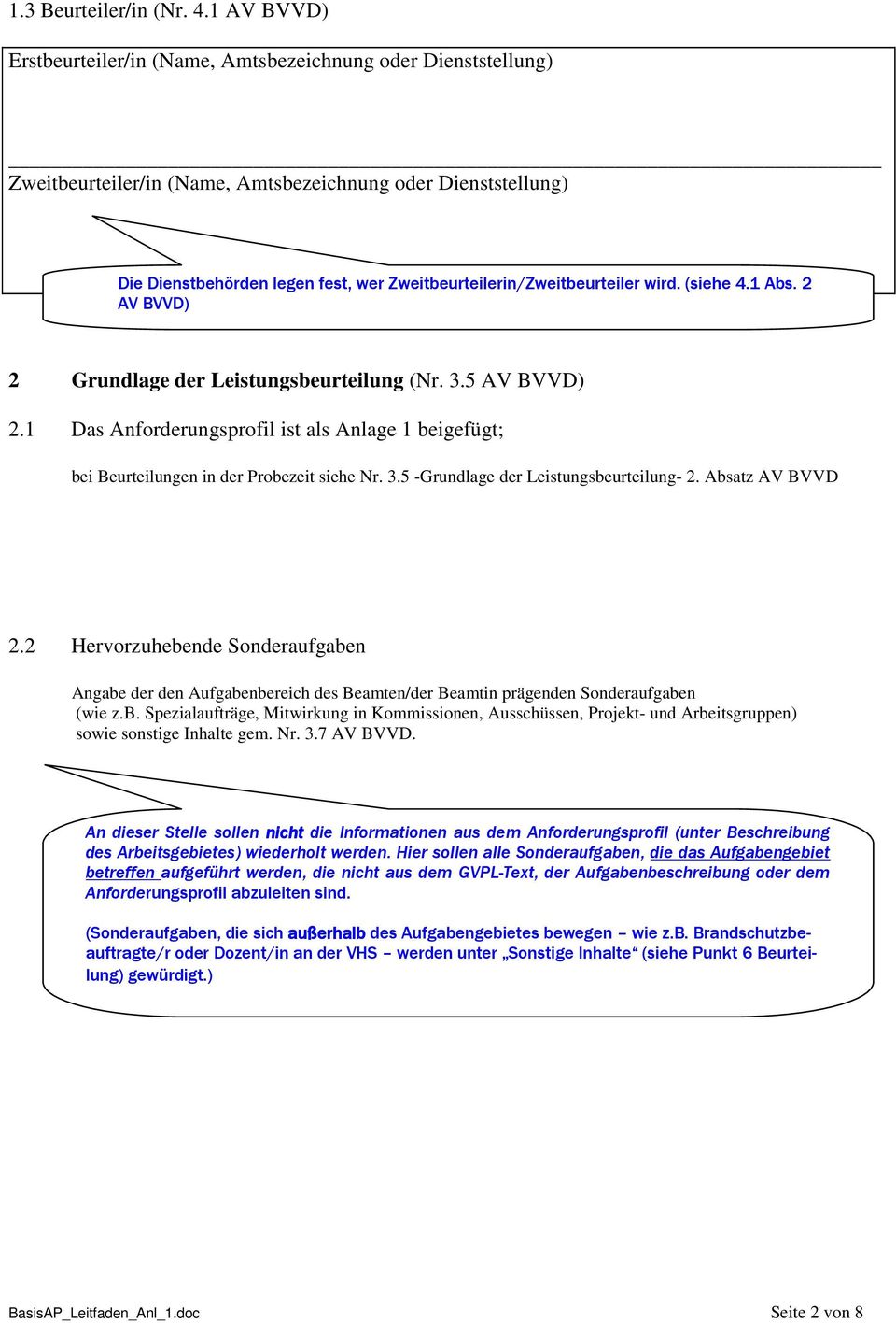 Zweitbeurteilerin/Zweitbeurteiler wird. (siehe 4.1 Abs. 2 AV BVVD) 2 Grundlage der Leistungsbeurteilung (Nr. 3.5 AV BVVD) 2.