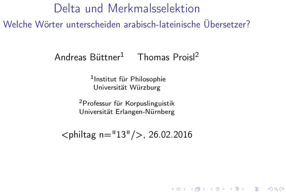 Andreas Büttner 1 Thomas Proisl 2 1 Institut für Philosophie